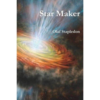 Star Maker - by  Olaf Stapledon (Paperback)