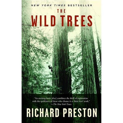 The Wild Trees - by  Richard Preston (Paperback)