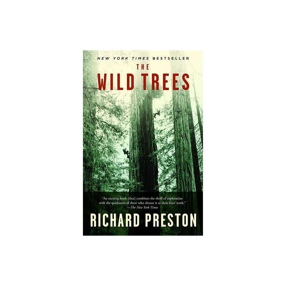The Wild Trees - by Richard Preston (Paperback) About the Book From the #1 bestselling author of  The Hot Zone  comes an amazing account of scientific and spiritual passion for the tallest trees in the world, the startling biosystem of the canopy, and those who are committed to the preservation of this astonishing and largely unknown world. Book Synopsis Hidden away in foggy, uncharted rain forest valleys in Northern California are the largest and tallest organisms the world has ever sustained-the coast redwood trees, Sequoia sempervirens. Ninety-six percent of the ancient redwood forests have been destroyed by logging, but the untouched fragments that remain are among the great wonders of nature. The biggest redwoods have trunks up to thirty feet wide and can rise more than thirty-five stories above the ground, forming cathedral-like structures in the air. Until recently, redwoods were thought to be virtually impossible to ascend, and the canopy at the tops of these majestic trees was undiscovered. In The Wild Trees, Richard Preston unfolds the spellbinding story of Steve Sillett, Marie Antoine, and the tiny group of daring botanists and amateur naturalists that found a lost world above California, a world that is dangerous, hauntingly beautiful, and unexplored. The canopy voyagers are young--just college students when they start their quest--and they share a passion for these trees, persevering in spite of sometimes crushing personal obstacles and failings. They take big risks, they ignore common wisdom (such as the notion that there's nothing left to discover in North America), and they even make love in hammocks stretched between branches three hundred feet in the air. The deep redwood canopy is a vertical Eden filled with mosses, lichens, spotted salamanders, hanging gardens of ferns, and thickets of huckleberry bushes, all growing out of massive trunk systems that have fused and formed flying buttresses, sometimes carved into blackened chambers, hollowed out by fire, called  fire caves.  Thick layers of soil sitting on limbs harbor animal and plant life that is unknown to science. Humans move through the deep canopy suspended on ropes, far out of sight of the ground, knowing that the price of a small mistake can be a plunge to one's death. Preston's account of this amazing world, by turns terrifying, moving, and fascinating, is an adventure story told in novelistic detail by a master of nonfiction narrative. The author shares his protagonists' passion for tall trees, and he mastered the techniques of tall-tree climbing to tell the story in The Wild Trees--the story of the fate of the world's most splendid forests and of the imperiled biosphere itself. About the Author Richard Preston is the bestselling author of The Hot Zone, The Demon in the Freezer, and the novel The Cobra Event. A writer for The New Yorker since 1985, Preston is the only nondoctor to have received the Centers for Disease Control's Champion of Prevention Award. He also holds an award from the American Institute of Physics. Preston lives outside of New York City. www.richardpreston.net