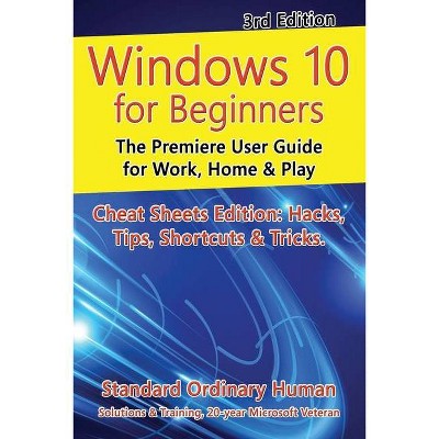 Windows 10 for Beginners. Revised & Expanded 3rd Edition - (For Beginners (For Beginners)) by  Ordinary Human (Paperback)