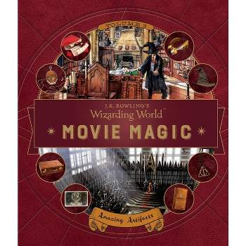 J.K. Rowling's Wizarding World: Movie Magic Volume Three: Amazing Artifacts - by  Bonnie Burton (Hardcover)