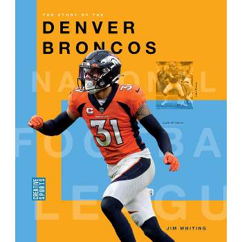The Story of the Denver Broncos - by  Jim Whiting (Paperback)