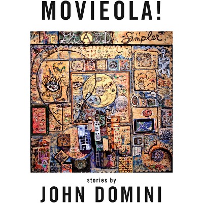 Movieola - by  John Domini (Paperback)