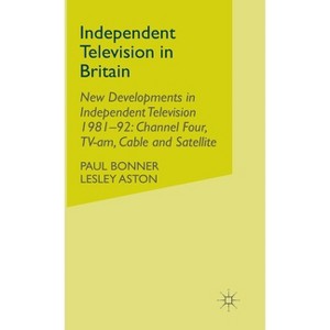 Independent Television in Britain - by  P Bonner & L Aston (Hardcover) - 1 of 1