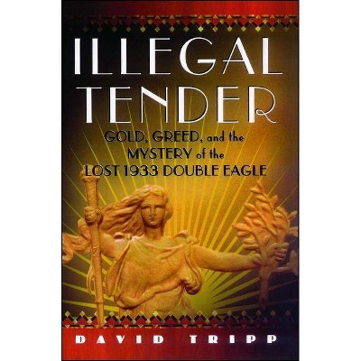 Illegal Tender - by  David Tripp (Paperback)