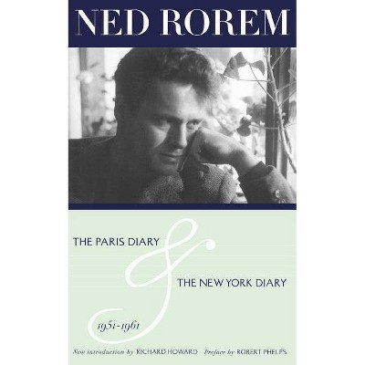 The Paris Diary & the New York Diary 1951-1961 - by  Ned Rorem (Paperback)