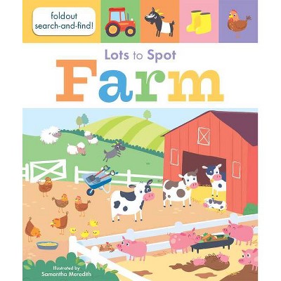 Lots to Spot: Farm - by  Libby Walden (Board Book)