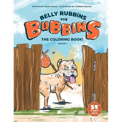 Belly Rubbins For Bubbins- The Coloring Book! - by  Jason D Kraus (Paperback)