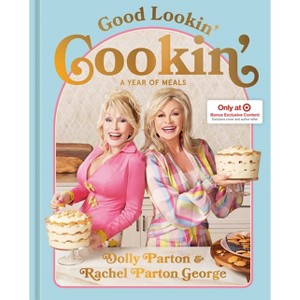 Good Lookin' Cookin' - Target Exclusive Edition -  by  Dolly Parton & Rachel Parton George (Hardcover) - 1 of 1