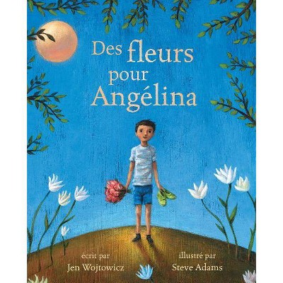 Des Fleurs Pour Angelina - by  Jen Wojtowicz (Paperback)