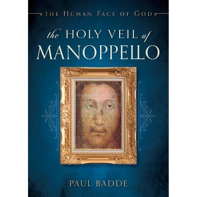 Holy Veil of Manoppello - by  Paul Badde (Paperback)