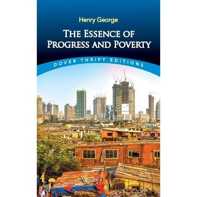 The Essence of Progress and Poverty - (Dover Thrift Editions) by  Henry George (Paperback)