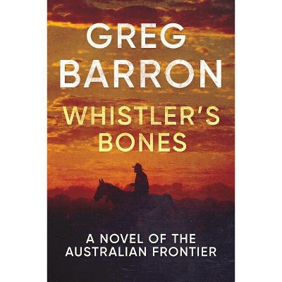 Whistler's Bones - by  Greg Barron (Paperback)