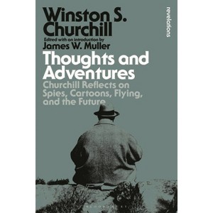 Thoughts and Adventures - (Bloomsbury Revelations) by  Sir Winston S Churchill (Paperback) - 1 of 1