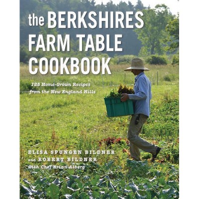 The Berkshires Farm Table Cookbook - by  Elisa Spungen Bildner & Robert Bildner (Paperback)