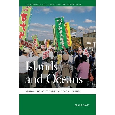 Islands and Oceans - (Geographies of Justice and Social Transformation) by  Sasha Davis (Paperback)