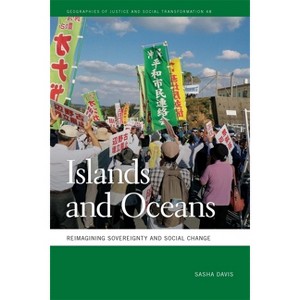 Islands and Oceans - (Geographies of Justice and Social Transformation) by  Sasha Davis (Paperback) - 1 of 1