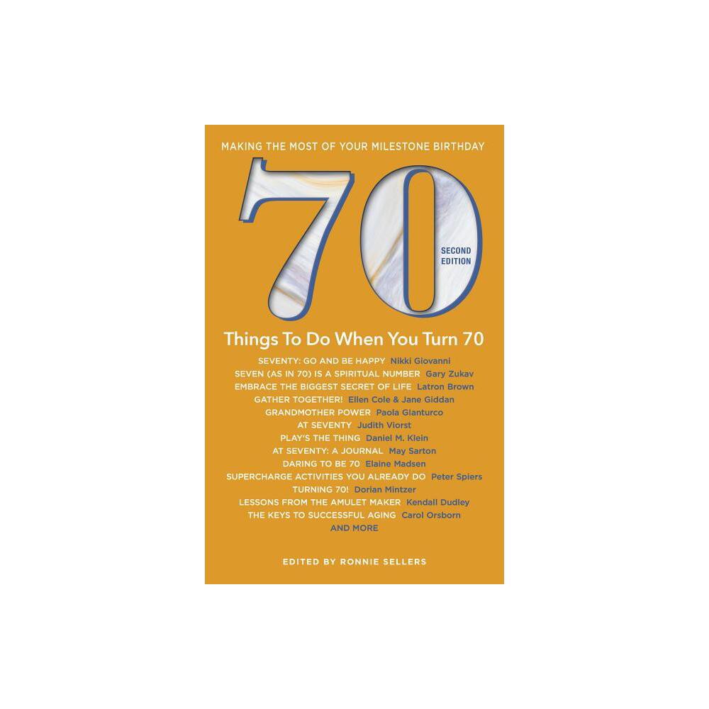 70 Things to Do When You Turn 70 - Second Edition - (Milestone) by Ronnie Sellers (Paperback)