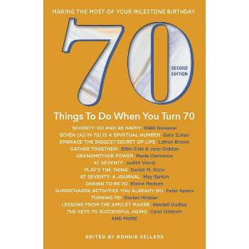 70 Things to Do When You Turn 70 - Second Edition - (Milestone) by  Ronnie Sellers (Paperback)