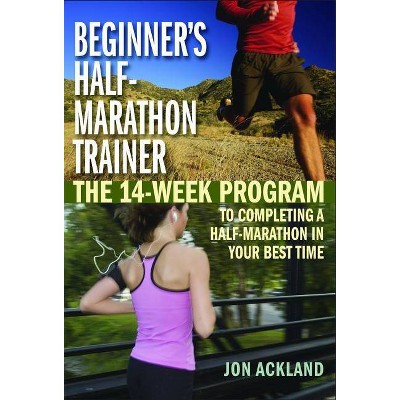 Beginner's Half-Marathon Trainer - by  Jon Ackland (Paperback)