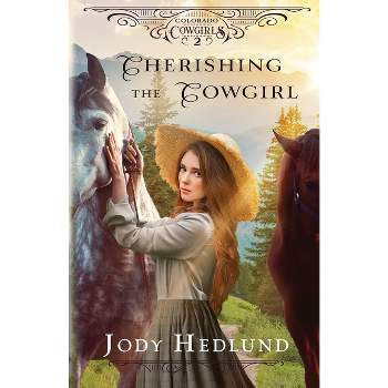 Cherishing the Cowgirl - (Colorado Cowgirls) by  Jody Hedlund (Paperback)