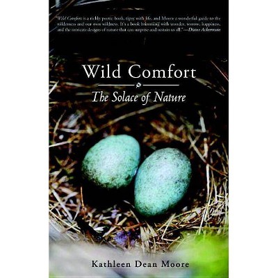 Wild Comfort - by  Kathleen Dean Moore (Paperback)