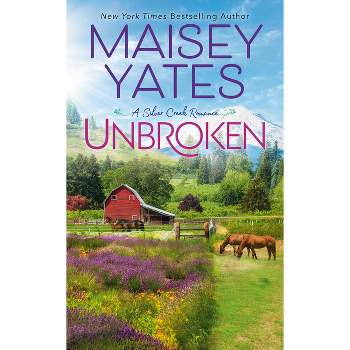 Unbroken - (Silver Creek Romance) by  Maisey Yates (Paperback)