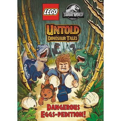 Untold Dinosaur Tales #1: Dangerous Eggs-Pedition! (Lego Jurassic World) - by  Random House (Hardcover)