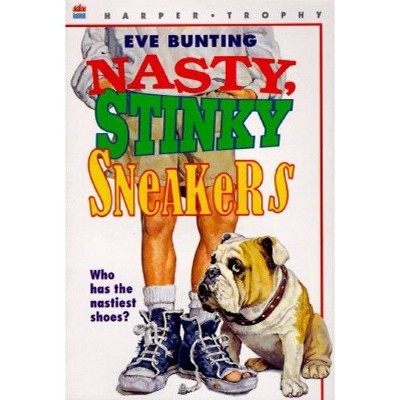 Nasty, Stinky Sneakers - by  Eve Bunting (Paperback)