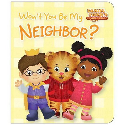 Won't You Be My Neighbor? - (Daniel Tiger's Neighborhood) (Board Book)