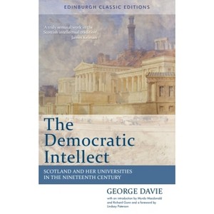 The Democratic Intellect - (Edinburgh Classic Editions) 2nd Edition by  George Davie (Paperback) - 1 of 1