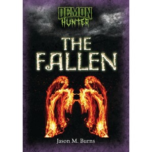 The Fallen - (Demon Hunter) by  Jason M Burns (Paperback) - 1 of 1
