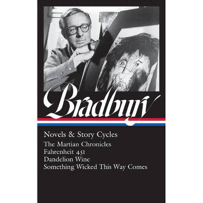 Ray Bradbury: Novels & Story Cycles (Loa #347) - by  Ray D Bradbury (Hardcover)