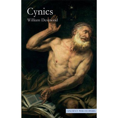 Cynics, 3 - (Ancient Philosophies) by  William Desmond (Paperback)