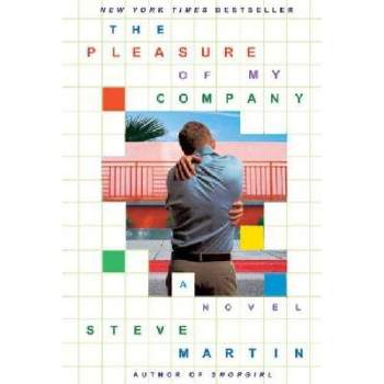 The Pleasure of My Company - by  Steve Martin (Paperback)