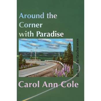 Around the Corner with Paradise - (Paradise Seriew) by  Carol Ann Cole (Paperback)