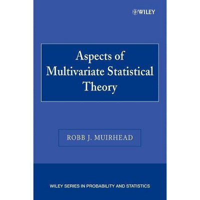 Aspects Multivariate Statistic Theory P - (Wiley Probability and Statistics) by  Robb J Muirhead (Paperback)