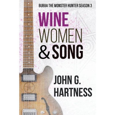 Wine, Women, & Song - by  John G Hartness (Paperback)