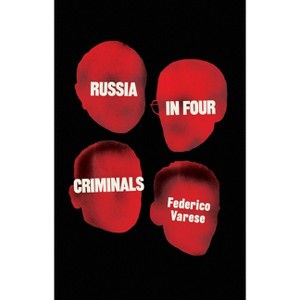 Russia in Four Criminals - by  Federico Varese (Hardcover) - 1 of 1