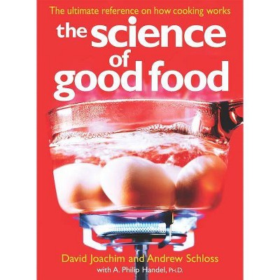 The Science of Good Food - by  David Joachim & Andrew Schloss & A Handel (Paperback)