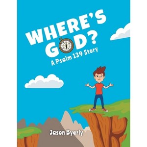 Where's God? - by  Jason Byerly (Hardcover) - 1 of 1