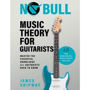 No Bull Music Theory for Guitarists - by  James Shipway (Paperback) - 1 of 1