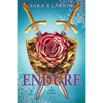 Endure (the Defy Trilogy, Book 3), 3 - by  Sara B Larson (Hardcover)