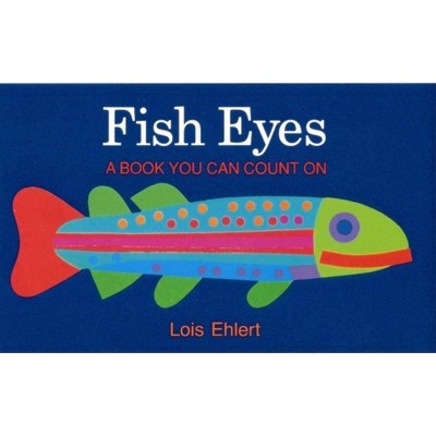 Fish Eyes - by  Lois Ehlert (Hardcover)