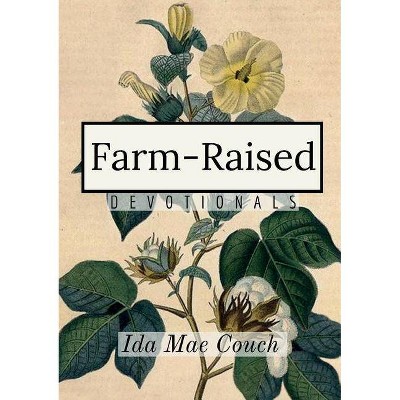 Farm-Raised Devotionals - by  Ida Mae Couch (Paperback)