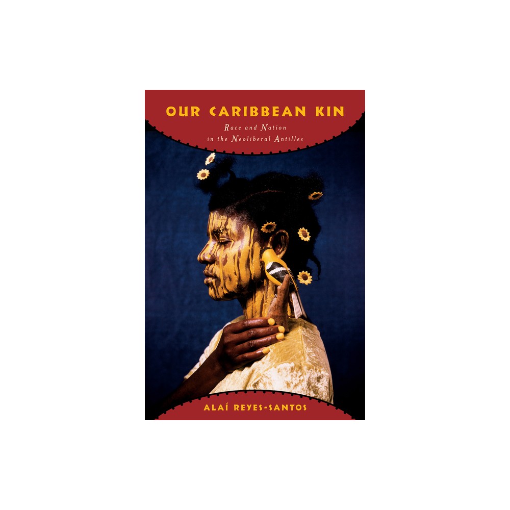 Our Caribbean Kin - (Critical Caribbean Studies) by Ala Reyes-Santos (Paperback)