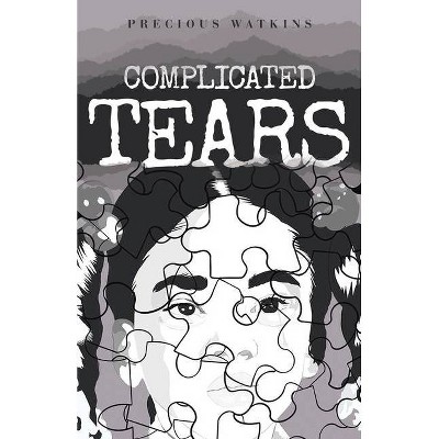 Complicated Tears - by  Precious Watkins (Paperback)