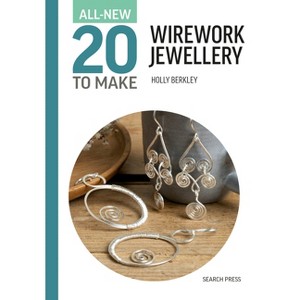 All-New Twenty to Make: Wirework Jewellery - (All New 20 to Make) by  Holly Berkley (Hardcover) - 1 of 1