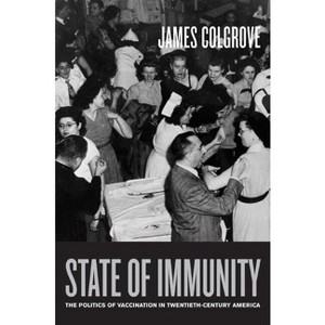 State of Immunity - (California/Milbank Books on Health and the Public) by  James Colgrove (Hardcover) - 1 of 1