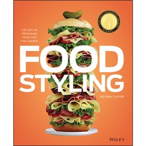 Food Styling - by  Delores Custer (Hardcover) - 1 of 1